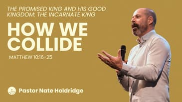 How We Collide (Matthew 10:16-25)