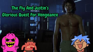 The Fly And Justin’s Glorious Quest For Vengeance