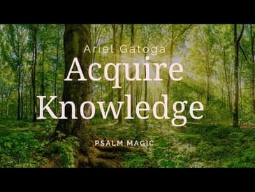 Psalm Magic: Psalm 119 DALETH -ACQUIRE KNOWLEDGE NOW!!