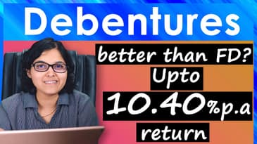 What Is Debentures? Should You Invest In Debentures OR FD Explained By CA Rachana Ranade