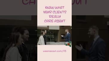 Know what your clients REALLY care about during sales calls! | Weeniecast 115 | #short