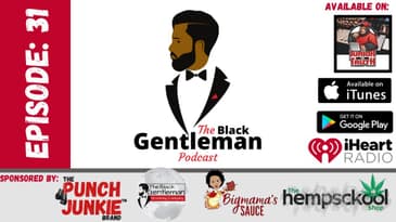 The Black Gentleman Podcast Ep. 31. (The HYPER) #TheBlackGent