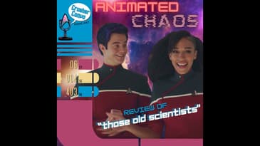 Ep: 082  Animated Chaos | Review of Strange New World's "Those Old Scientists"