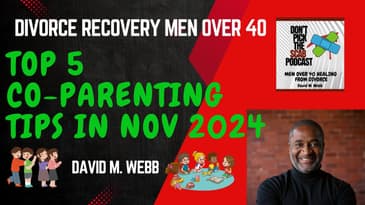 Top 5 Co-Parenting Tips for Divorced Dads in November 2024