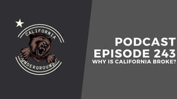 Episode 243 - Why Is California Broke?