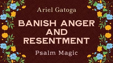 Psalm 73: Magick for Banishing Anger and Resentment