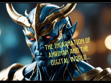 The Incarnation Of Ahriman And The Digital World...