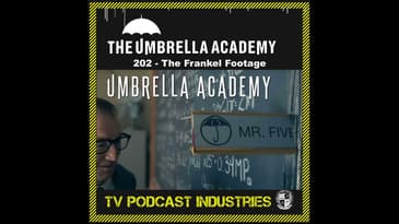 Umbrella Academy 202 Podcast "The Frankel Footage"