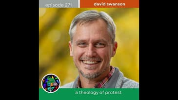 A Theology of Protest with David Swanson | Episode 271
