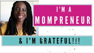 Why I'm THANKFUL To Be A MOMPRENEUR