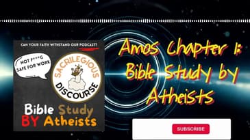 Amos Chapter 1: Bible Study by Atheists | Sacrilegious Discourse - Bible Study for Atheists