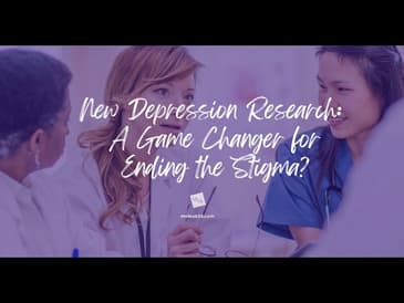 New Depression Research: A Game Changer for Ending the Stigma?