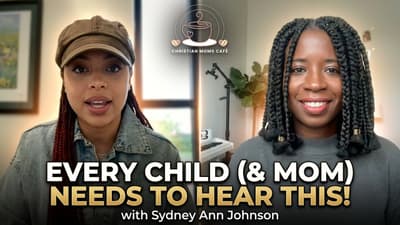 What Every Child (& Mom) Needs to Hear About God with Sydney Ann Johnson