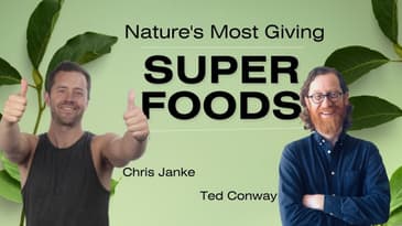 Nature's Most Giving Superfoods with Ted Conway - Health in the Real World with Chris Janke