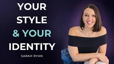 Style, Identity & The Woman You're Becoming - Sarah Ryan