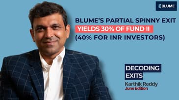 Blume’s Largest Exit So Far |Spinny (part Exit) |$18 M Returned |30 % DPI ($ LPs)/40 % DPI (INR LPs)
