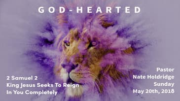 2 Samuel 2 -- King Jesus Seeks To Reign In You Completely