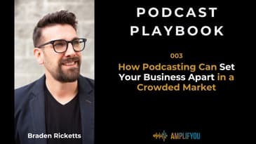 How Podcasting Can Set Your Business Apart in a Crowded Market | 003
