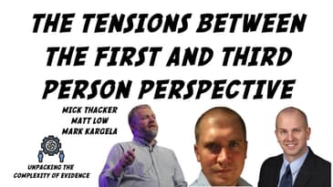 The Tensions Between The First and Third Person Perspectives - Mick Thacker, Matt Low,  Mark Kargela