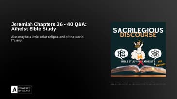 Jeremiah Chapters 36 - 40 Q&A: Atheist Bible Study