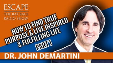 Dr. John Demartini - How To Find  True Purpose & Live Inspired & Fulfilling Life (Part 1)