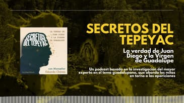 La verdad detrás de la Virgen de Guadalupe y Juan Diego ⎮ Secretos del Tepeyac