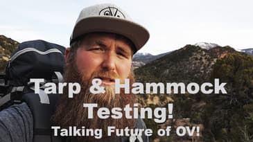 Hammock & Tarp Testing! Talking Future of OV!