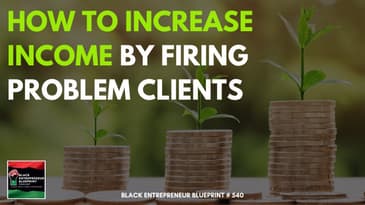 How To Increase Income By Firing Problem Clients