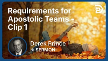 Requirements for Apostolic Teams | Clip 1 | Derek Prince