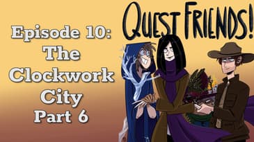 Ep. 10: The Clockwork City, Part 6