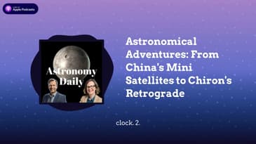 Astronomical Adventures: From China's Mini Satellites to Chiron's Retrograde