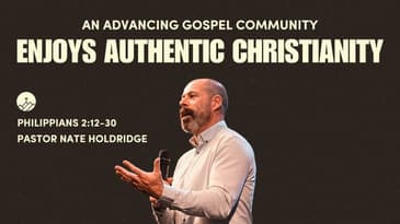 An Advancing Gospel Community: Enjoys Authentic Christianity (Philippians 3:1-11)