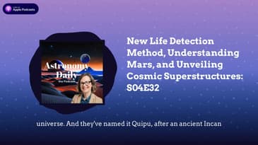 New Life Detection Method, Understanding Mars, and Unveiling Cosmic Superstructures: S04E32