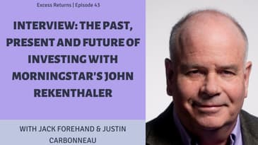 The Past, Present and Future of Investing with Morningstar's John Rekenthaler