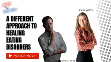 A Different Approach to Healing Eating Disorders- Erika Wirth - Health in the Real World Chris Janke