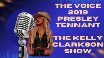 the voice 2019 presley tennant | presley tennant the voice | The Kelly Clarkson Show
