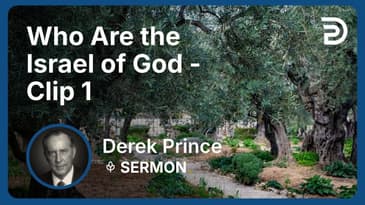 Who Are the Israel of God | Clip 1 | Derek Prince