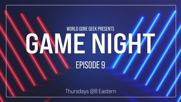 World Gone Geek Game Night - Season 1 - Episode 9