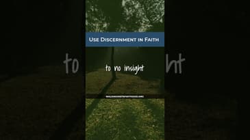 Use Discernment In Faith