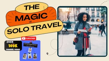 The Magic of Solo Travel