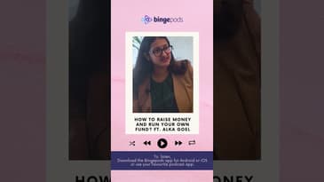 How to raise money and run your own fund? Ft. Alka Goel | WIPE | Bingepogds  | Kalaari Capital