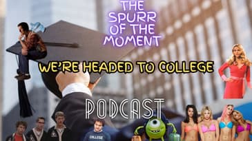 Spurr Of The Moment Podcast: We’re Headed To College