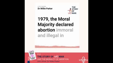 E14: Woman and The Morality of Abortion: Dr. Willie Parker, Life's Work