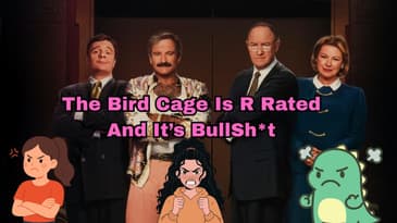 The Bird Cage Is R RatedAnd It’s BullSh*t