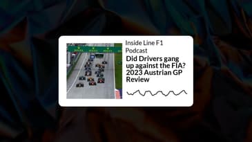Inside Line F1 Podcast - Did Drivers gang up against the FIA? 2023 Austrian GP Review