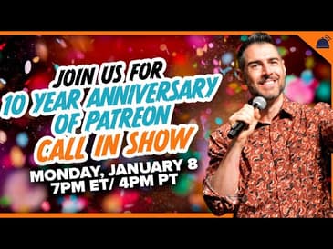 10 Year Anniversary of Patreon Call In Show