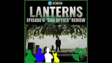 Lanterns Episode 6 Review