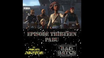 Star Wars The Bad Batch 213 "Pabu" Podcast