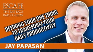 Jay Papasan- Defining Your ONE Thing to Transform Your Daily Productivity