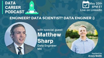 Matthew Sharp: Engineer to Data Scientist to Data Engineering?!?